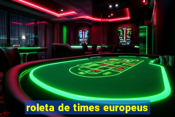 roleta de times europeus